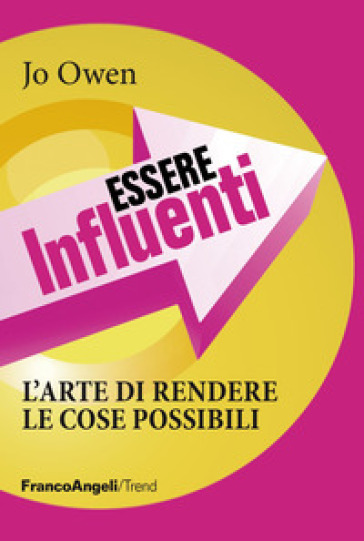 Essere influenti. L'arte di rendere le cose possibili - Jo Owen