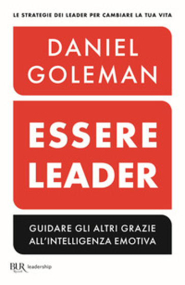 Essere leader. Guidare gli altri grazie all'intelligenza emotiva - Daniel Goleman - Richard E. Boyatzis - Anne McKee