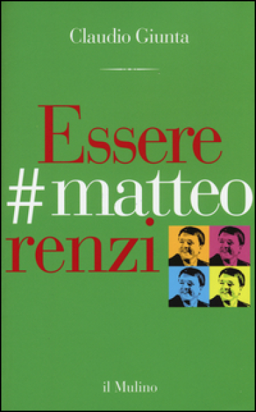 Essere #matteorenzi - Claudio Giunta