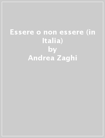 Essere o non essere (in Italia) - Andrea Zaghi