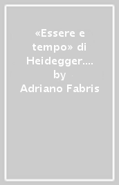 «Essere e tempo» di Heidegger. Introduzione alla lettura