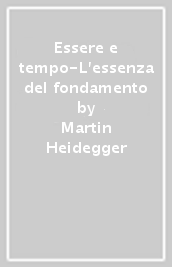 Essere e tempo-L essenza del fondamento