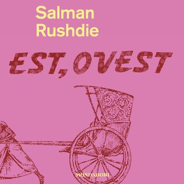 Est, Ovest - Salman Rushdie - Vincenzo Mantovani