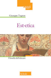 Est-etica. Filosofia dell educare. Nuova ediz.