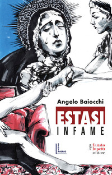Estasi infame - Angelo Baiocchi