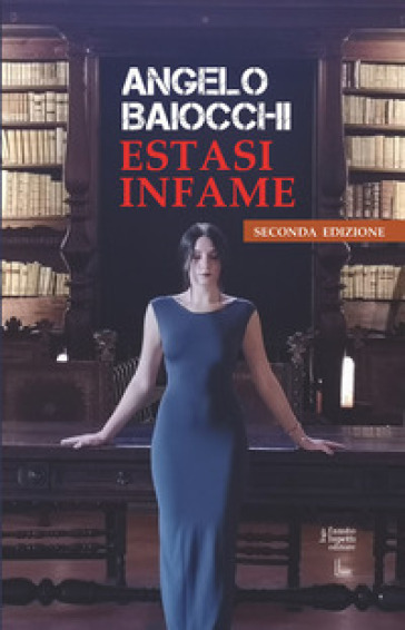 Estasi infame - Angelo Baiocchi