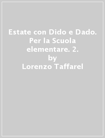 Estate con Dido e Dado. Per la Scuola elementare. 2. - Lorenzo Taffarel | 