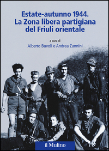 Estate-autunno 1944. La Zona libera partigiana del Friuli orientale