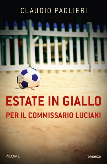 Estate in giallo per il Commissario Luciani - Claudio Paglieri