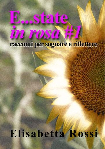 E...state in rosa #1 - Elisabetta Rossi