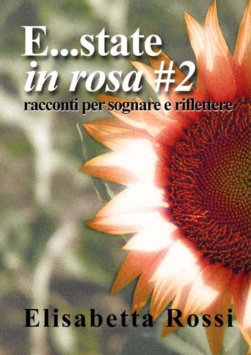 E...state in rosa #2 - Elisabetta Rossi