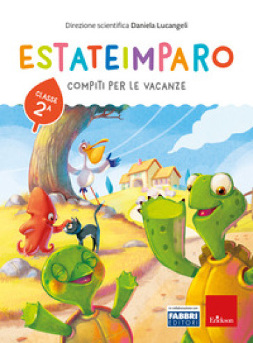 Estateimparo. Compiti per le vacanze. Classe 2ª - Daniela Lucangeli