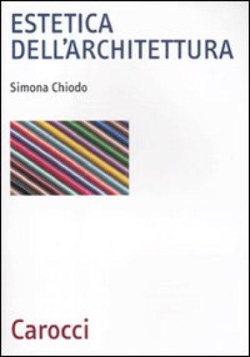 Estetica dell'architettura - Simona Chiodo | 