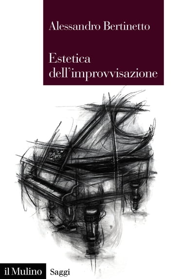 Estetica dell'improvvisazione - Alessandro Bertinetto