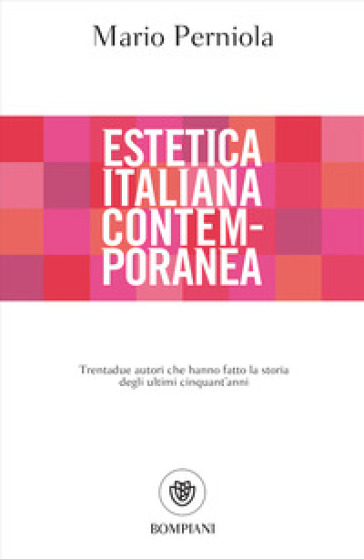 Estetica italiana contemporanea. Trentadue autori che hanno fatto la storia degli ultimi cinquant'anni - Mario Perniola | 