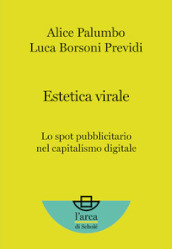 Estetica virale. Lo spot pubblicitario nel capitalismo digitale