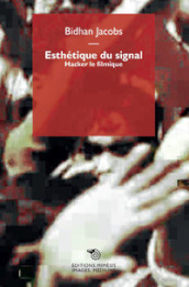 Esthetique du signal. Hacker le filmique