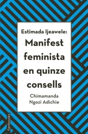 Estimada Ijeawele: Manifest feminista en quinze consells