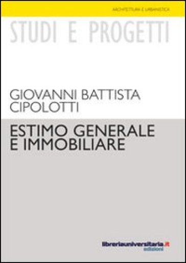 Estimo generale e immobiliare - G. Battista Cipolotti