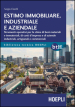 Estimo immobiliare, industriale e aziendale. Strumenti operativi per la stima di beni materiali e immateriali, di costi d impresa e di aziende industriali, artigianali e commerciali