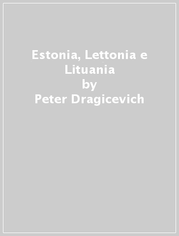 Estonia, Lettonia e Lituania - Peter Dragicevich - Hugh McNaughtan - Leonid Ragozin