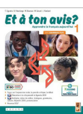 Et à ton avis? Avec Grammaire plus. Per le Scuole superiori. Con e-book. Con espansione online. Vol. 1