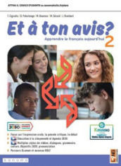 Et à ton avis? Per le Scuole superiori. Con e-book. Con espansione online. Vol. 2