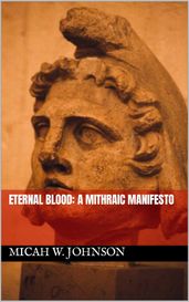 Eternal Blood: A Mithraic Manifesto