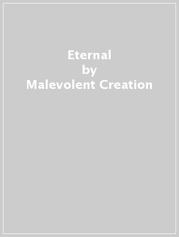 Eternal - Malevolent Creation