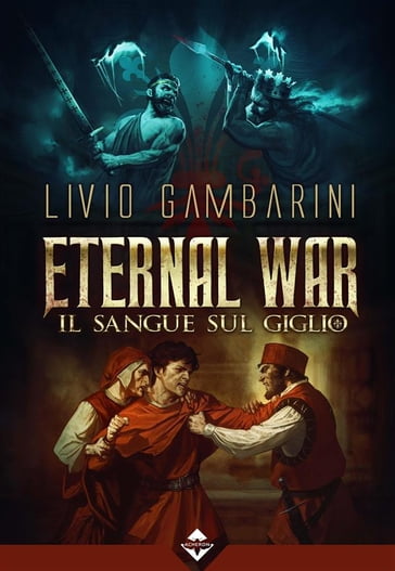 Eternal War  Il Sangue sul Giglio - Livio Gambarini