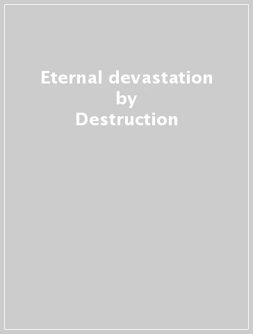Eternal devastation - Destruction