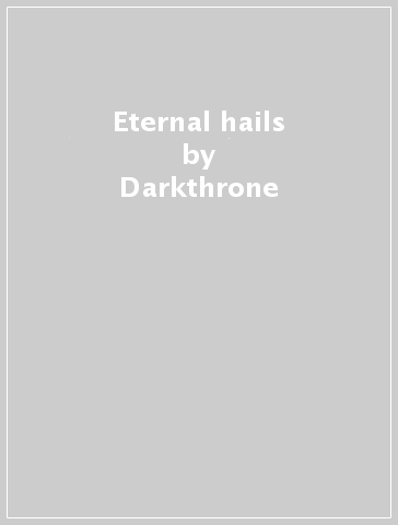 Eternal hails - Darkthrone