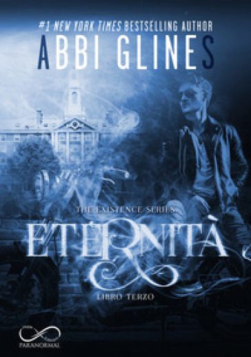 Eternità. The Existence series. 3. - Abbi Glines