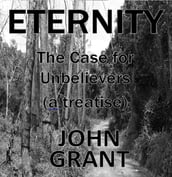 Eternity: The Case for Unbelievers