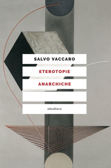 Eterotopie anarchiche - Salvo Vaccaro