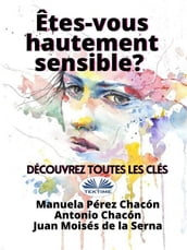 Etes-Vous Hautement Sensible? Découvrez Toutes Les Clés