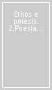 Ethos e poiesis. 2.Poesia e nichilismo