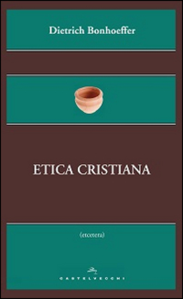 Etica cristiana - Dietrich Bonhoeffer