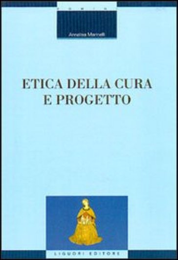 Etica della cura e progetto - Annalisa Marinelli
