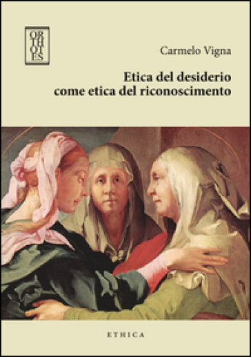 Etica del desiderio come etica del riconoscimento - Carmelo Vigna