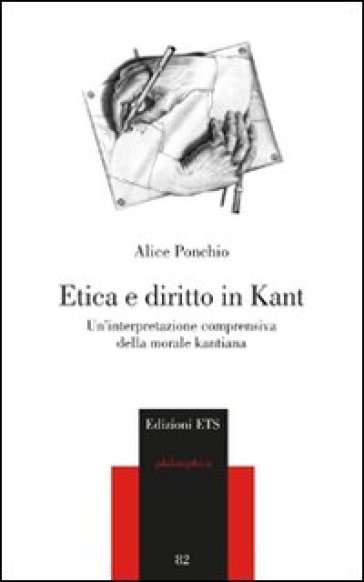 Etica e diritto in Kant. Un'interpretazione comprensiva della morale kantiana - Alice Ponchio