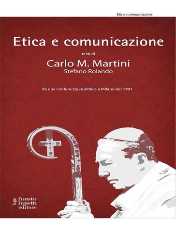 Etica e comunicazione - Carlo Maria Matini - Stefano Rolando