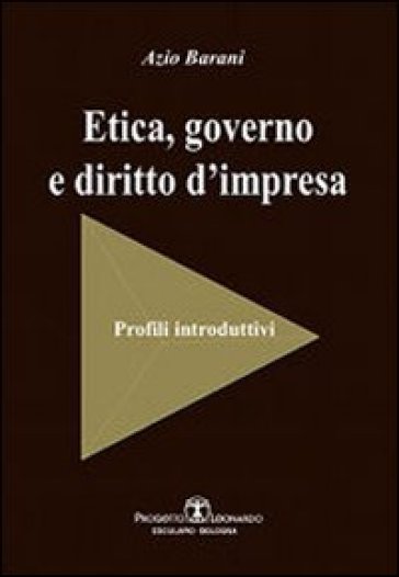 Etica, governo e diritto d'impresa - Azio Barani
