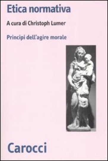 Etica normativa. I principi dell'azione morale