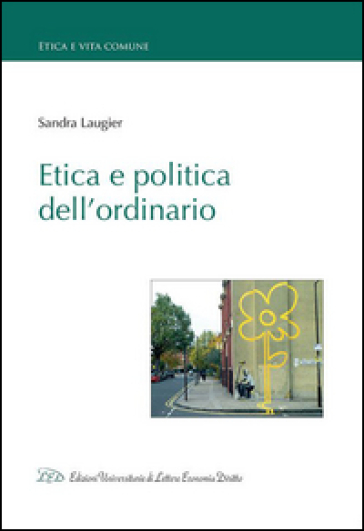 Etica e politica dell'ordinario - Sandra Laugier