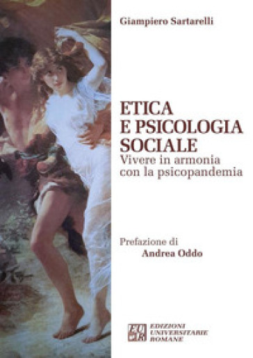 Etica e psicologia sociale. Vivere in armonia con la psicopandemia - Giampiero Sartarelli