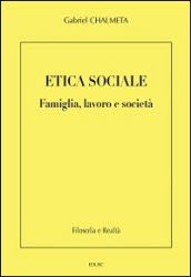 Etica sociale. Famiglia, lavoro e società