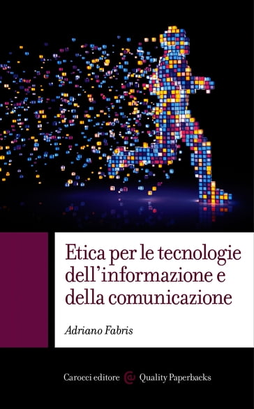 Etica per le tecnologie dell'informazione e della comunicazione - Adriano Fabris