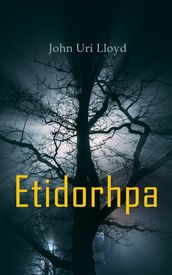 Etidorhpa; or, The End of Earth