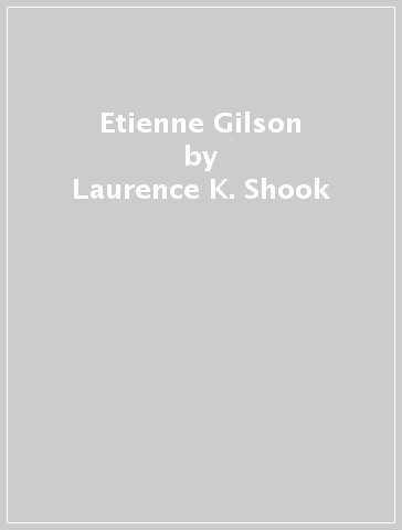 Etienne Gilson - Laurence K. Shook